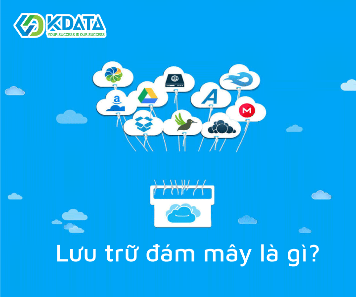  Lưu trữ đám mây là gì? Lợi ích và tính năng của lưu trữ đám mây