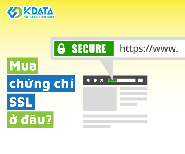  SSL là gì? Lợi ích khi dùng SSL? Nên mua chứng chỉ SSL ở đâu uy tín?