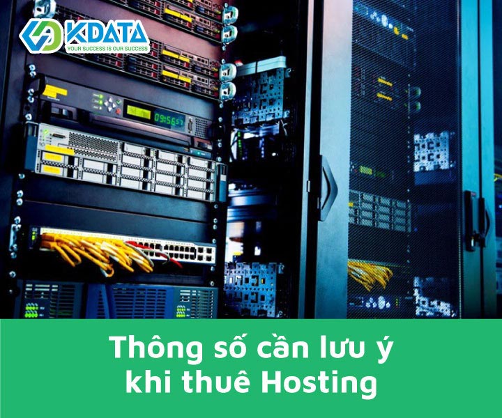  Thuê hosting (web hosting) cần lưu ý những thông số gì?