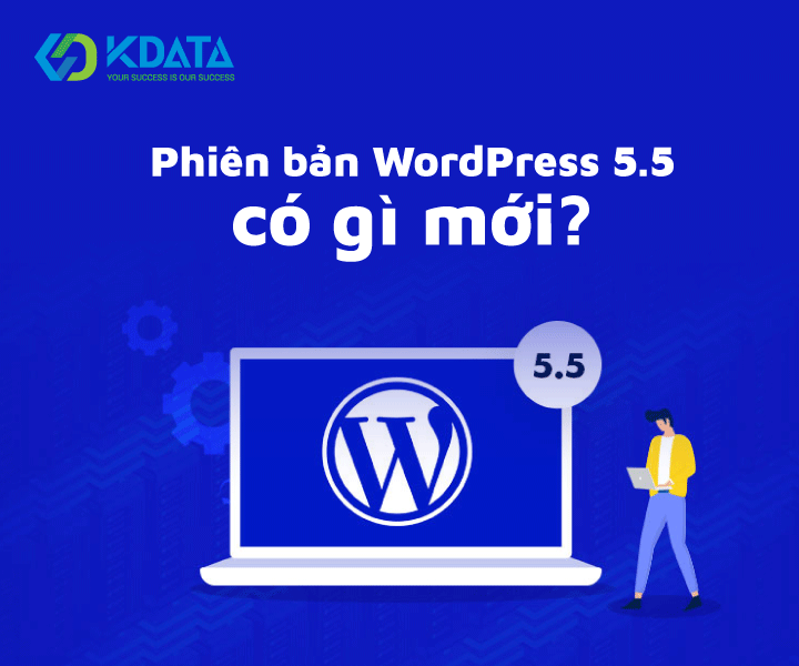  Phiên bản WordPress 5.5 có gì mới? Những cải tiến trên WordPress 5.5