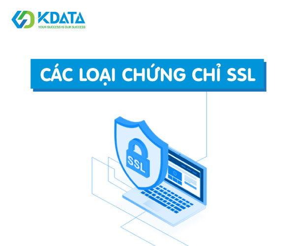  Các loại chứng chỉ SSL dựa trên mức độ xác thực