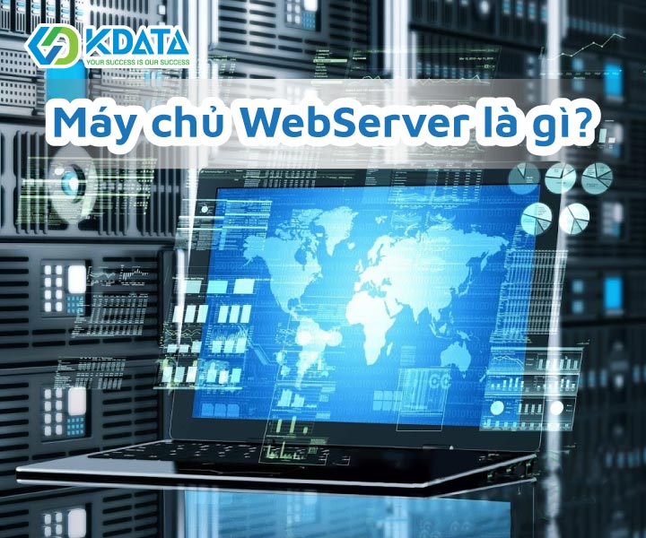  Tất tần tật thông tin từ A-Z về máy chủ Web Server mà bạn phải biết