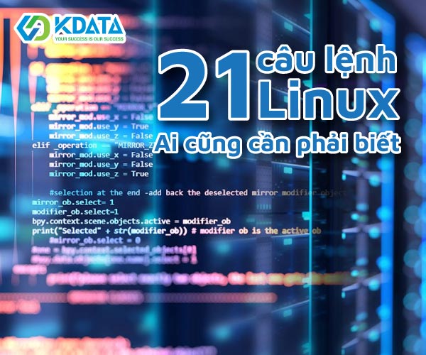  Tổng hợp 21 câu lệnh Linux mà ai cũng cần phải nhớ