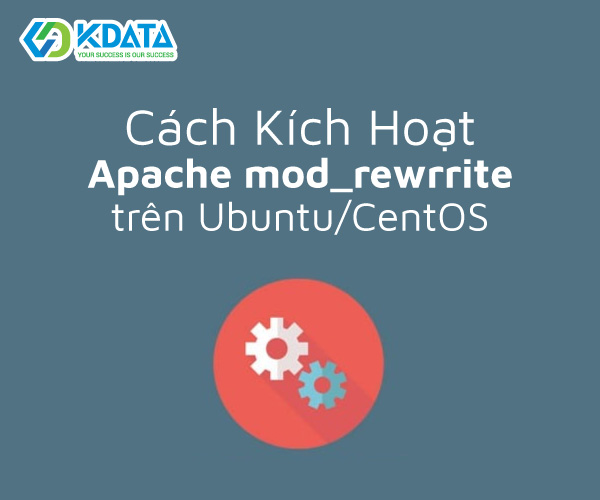  Cách kích hoạt Apache mod_rewrite trên Ubuntu/CentOS