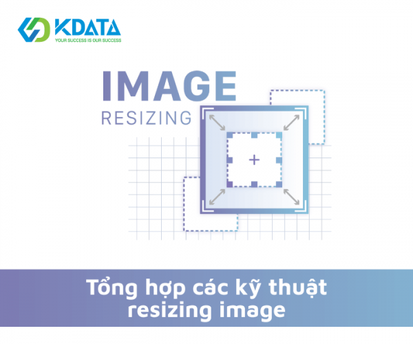  Tổng hợp các kỹ thuật Resizing Image mà ai cũng có thể làm được