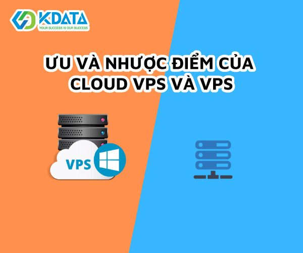  Cloud VPS và VPS - So sánh ưu nhược điểm của VPS và Cloud VPS