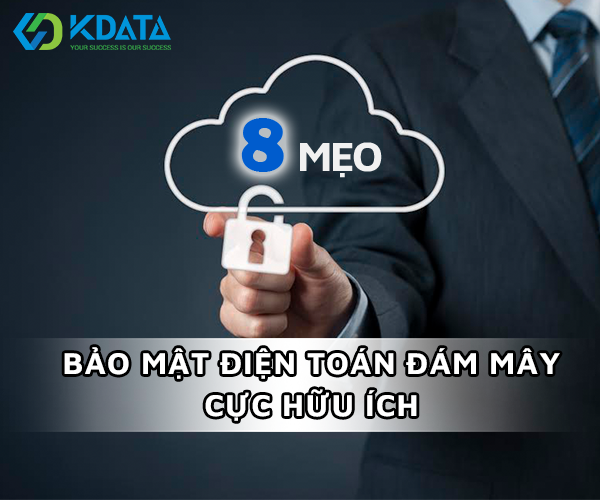  Bật mí 8 mẹo bảo mật điện toán đám mây cực hữu ích