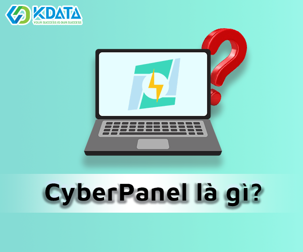  CyberPanel là gì? Cách cài đặt và quản trị CyberPanel cho người mới