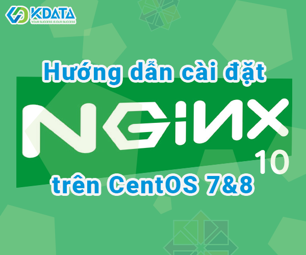  Hướng dẫn cài đặt Nginx trên CentOS 7 & CentOS 8