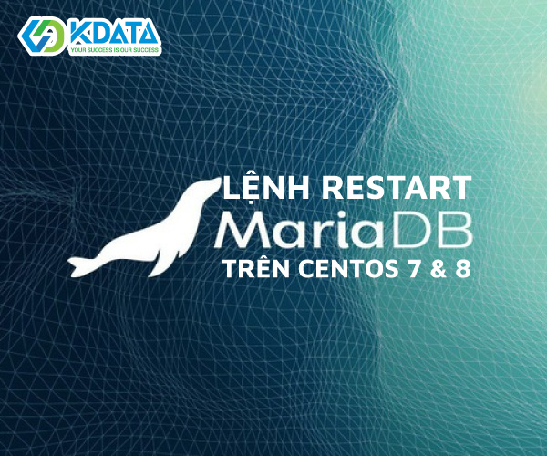  Lệnh restart MariaDB trên CentOS 7 & 8