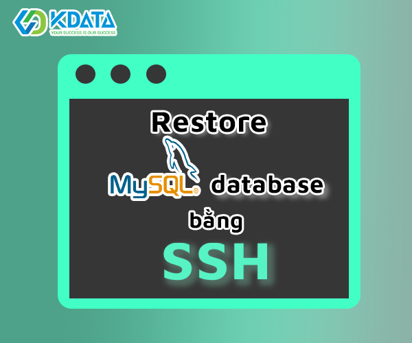  Restore MySQL Database bằng dòng lệnh SSH VPS hoặc Server