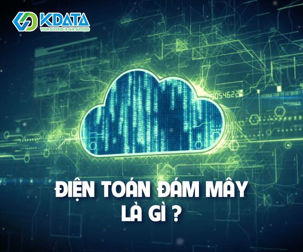  Điện toán đám mây là gì? Mọi thứ cần biết về điện toán đám mây