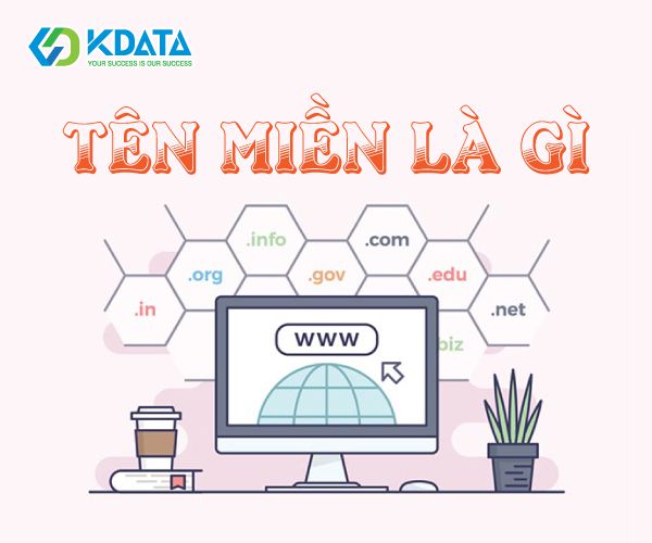  Tên miền là gì? Tổng hợp kiến thức cơ bản cần biết về Domain