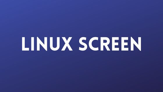 Hướng dẫn cài đặt và sử dụng Linux Screen