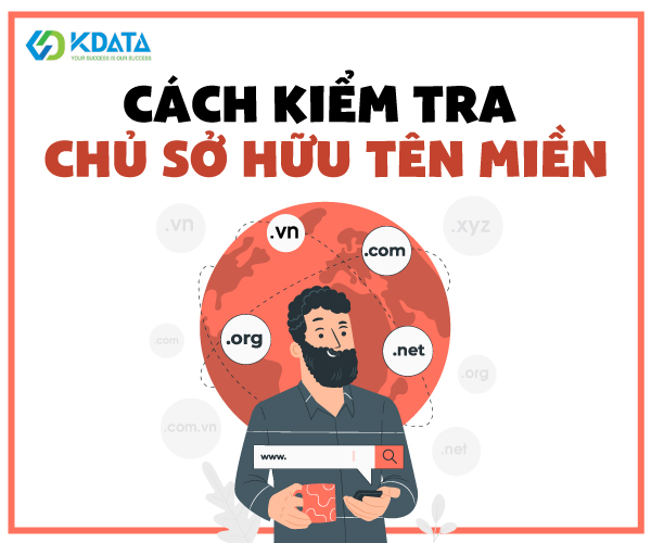 Cách kiểm tra chủ sở hữu tên miền nhanh và chính xác