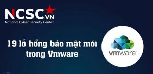 Cảnh báo 19 lỗ hổng bảo mật mới trong VMware