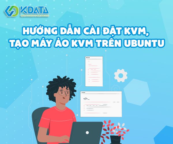 Hướng dẫn cài đặt KVM, tạo máy ảo KVM trên Ubuntu