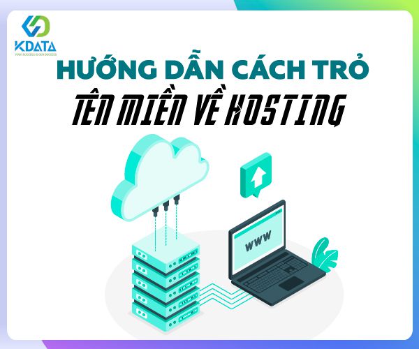 Hướng dẫn chi tiết cách trỏ tên miền về hosting