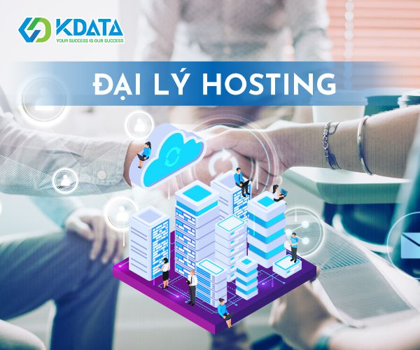 Tại sao tôi nên chọn nhà cung cấp KDATA làm đại lý Hosting?