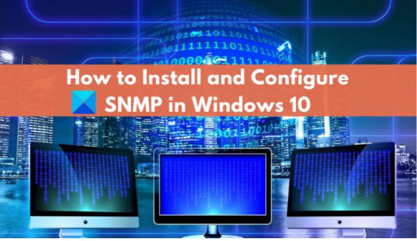 Hướng dẫn cách cài đặt và cấu hình SNMP trên Windows 10