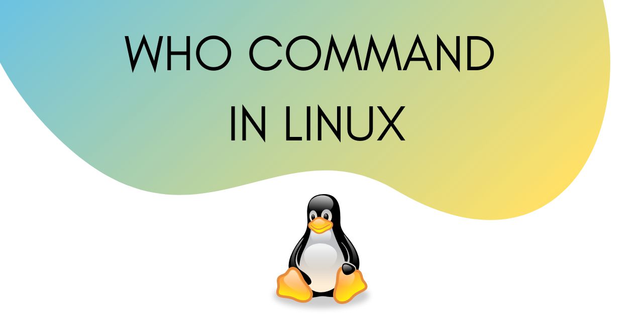 Hướng dẫn cách sử dụng lệnh who trong Linux