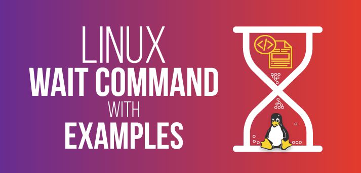 Hướng dẫn sử dụng lệnh wait trong Linux