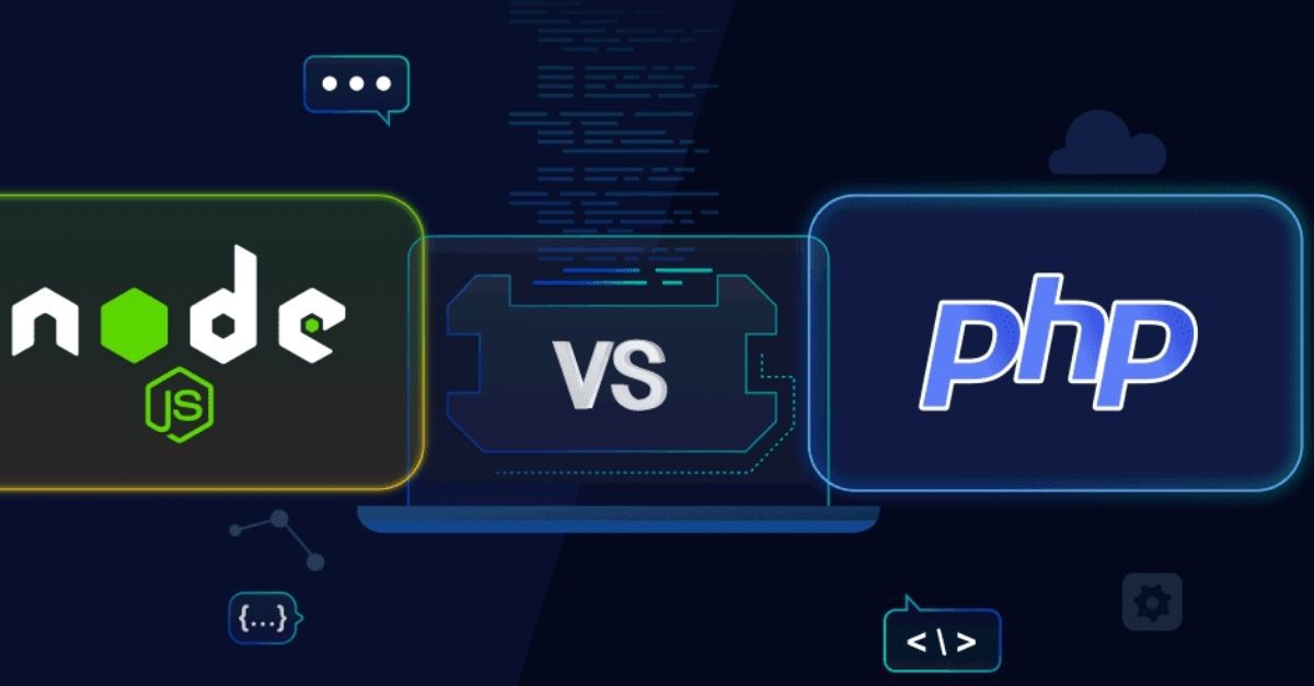 PHP và Node JS: Nên chọn ngôn ngữ backend nào cho phù hợp?