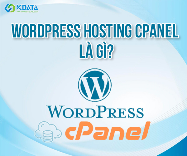 Wordpress Hosting cPanel là gì? Mua ở đâu giá tốt, chất lượng?