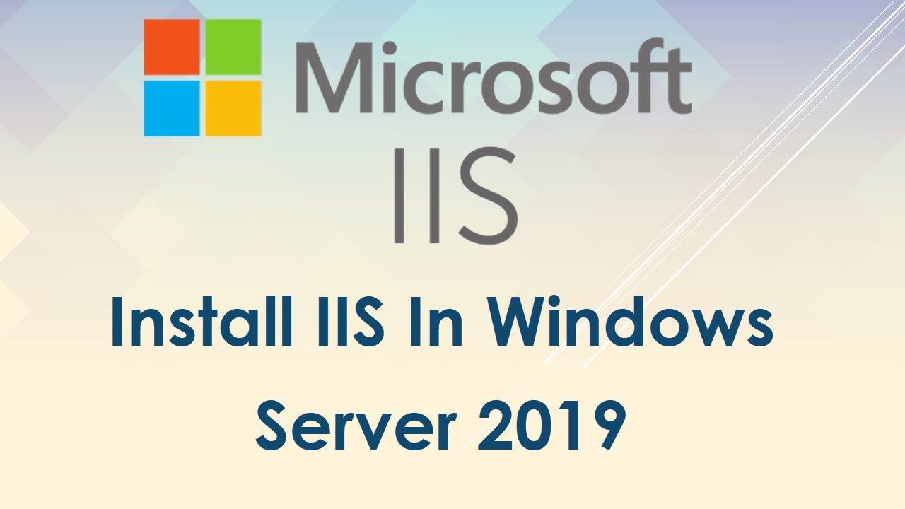 Hướng dẫn cài đặt và sử dụng IIS trên Windows Server 2019