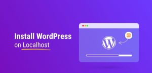  Localhost WordPress: Hướng dẫn cài đặt và sử dụng chi tiết