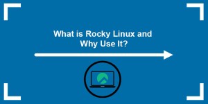 Rocky Linux là gì? Tại sao nên sử dụng nó