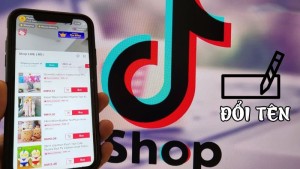 Cách đổi tên Tiktok Shop trên điện thoại và máy tính, cách đổi tên khi chưa đủ 30 ngày