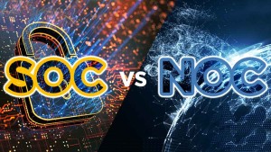 NOC vs SOC: Hiểu rõ sự khác biệt để tối ưu hệ thống CNTT