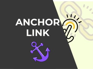 Anchor Link là gì? Cách tạo và sử dụng Anchor Link hiệu quả