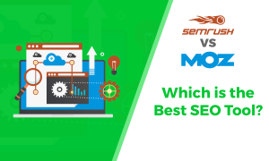 SEMrush và MOZ: Công cụ SEO nào là lựa chọn tối ưu