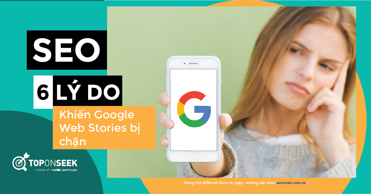  Google Web Stories bị chặn: Tìm hiểu 6 lý do