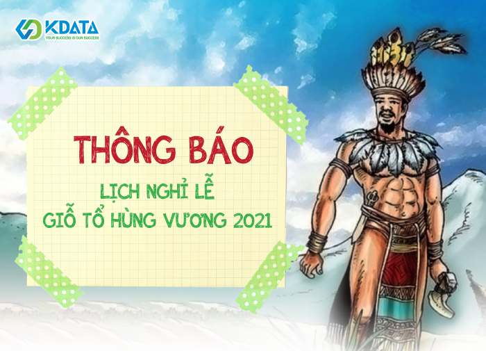  Thông báo Lịch nghỉ lễ Giỗ tổ Hùng Vương 2021