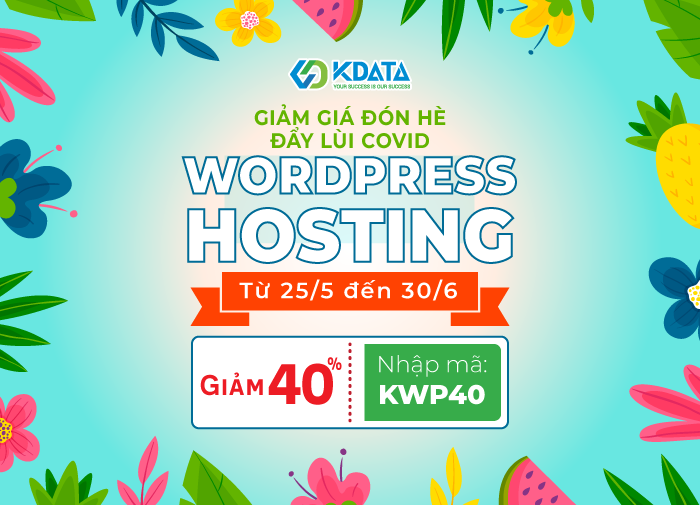  Ưu đãi chào hè - KDATA giảm giá 40% Wordpress Hosting