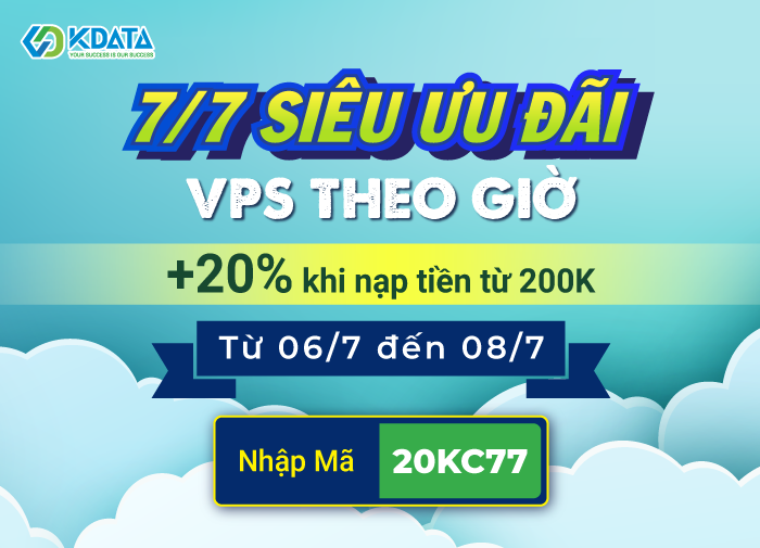  7/7 Siêu ưu đãi, KDATA tặng 20% khi nạp tiền vào tài khoản KCLOUD