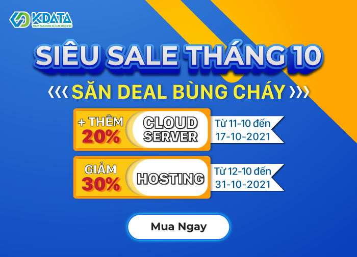  DEAL HOT THÁNG 10: KDATA giảm giá 30% Hosting & tặng 20% khi nạp tiền Cloud Server