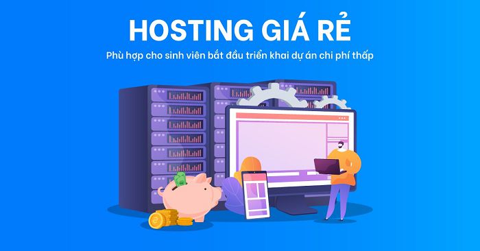  Hosting giá rẻ là gì? Kiến thức cơ bản về Hosting giá rẻ