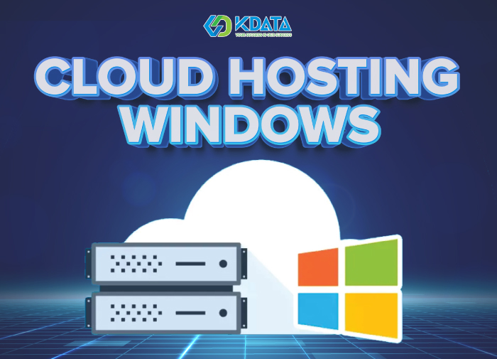  Cloud Hosting Windows là gì? So sánh Cloud Hosting Windows và Cloud Hosting Linux