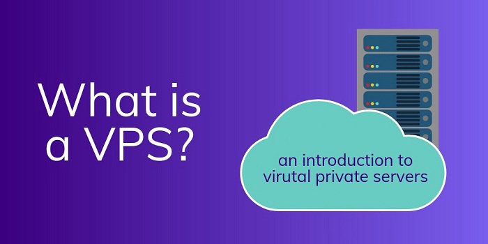  VPS là gì? Kiến thức cơ bản cần biết về Máy chủ riêng ảo