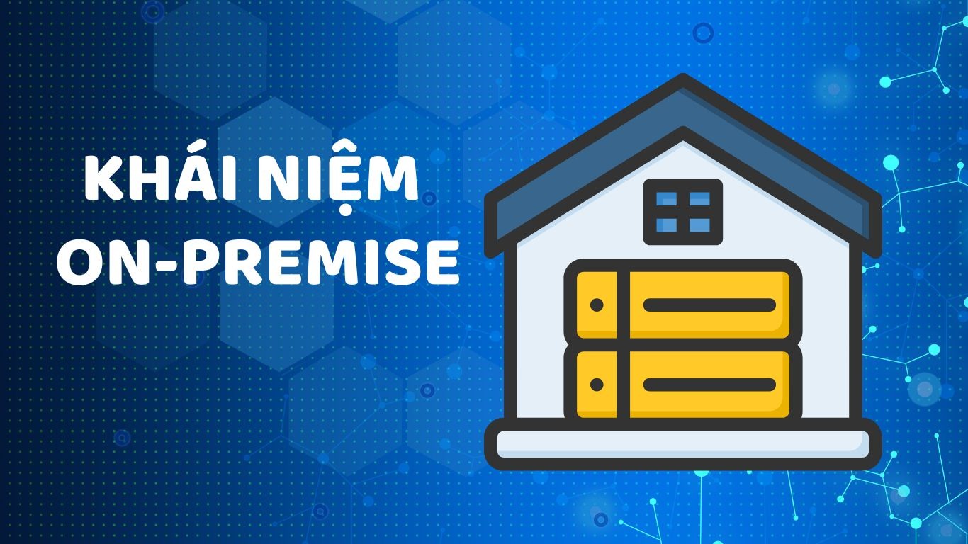 On-Premise là gì? On-Premise và Off-Premise có gì khác biệt?