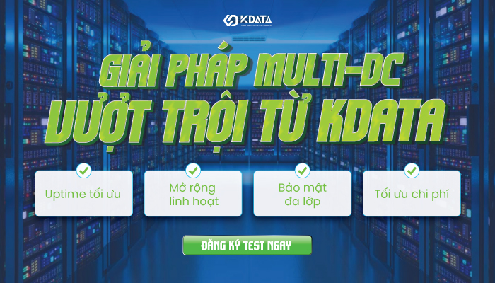  Giải pháp Multi-DC KDATA - Gia tăng khả năng vận hành và tiết kiệm chi phí