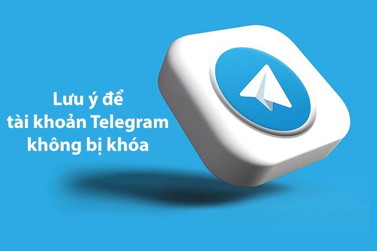 Mẹo để tránh tình trạng bị khóa tài khoản Telegram